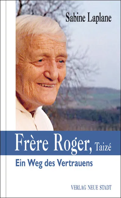 Frère Roger – Ein Weg des Vertrauens