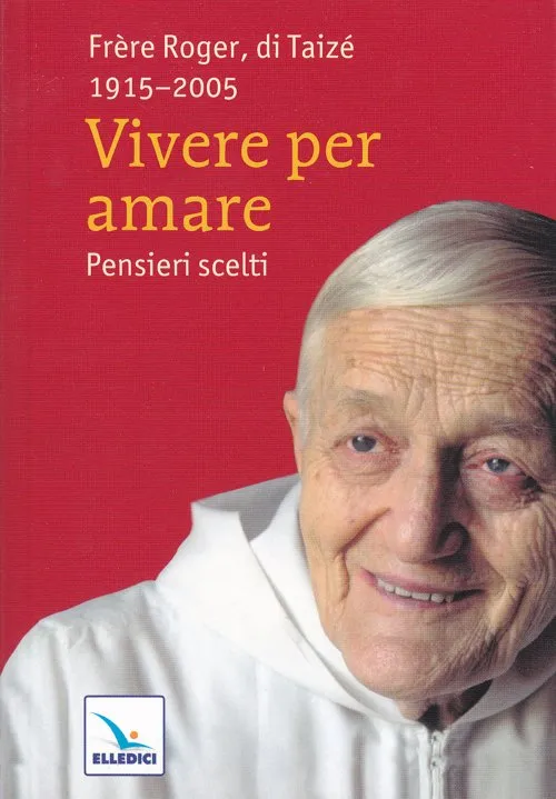 Product Vivere per amare – Parole scelte. Frère Roger, di Taizé 1915-2005 Image